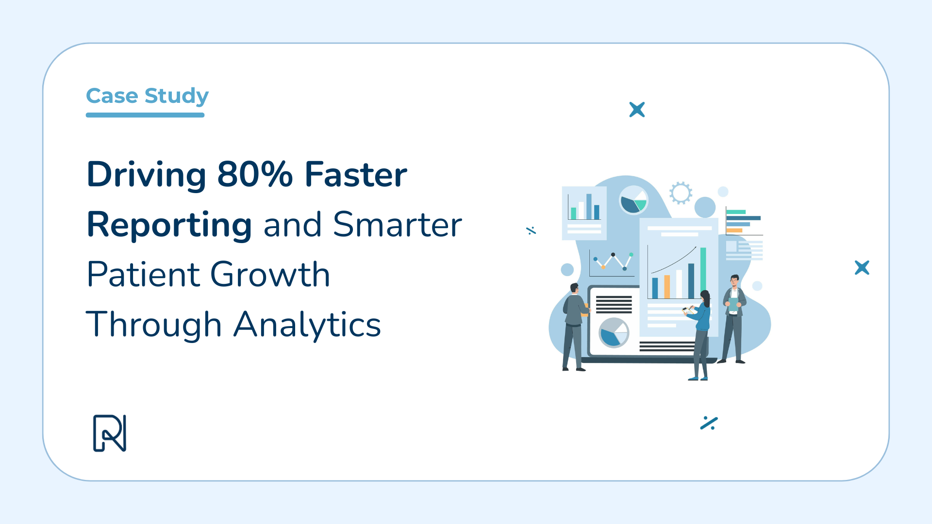 Driving 80% Reduction in Reporting Time and Measurable Patient Growth